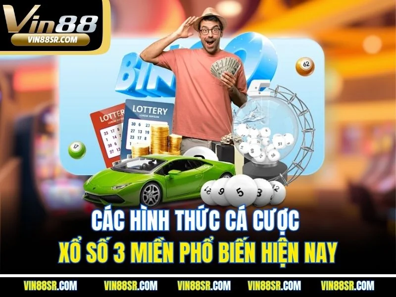 Các hình thức cá cược xổ số 3 miền phổ biến hiện nay
