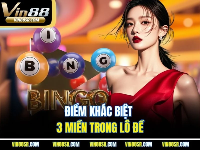 Điểm khác biệt 3 miền trong lô đề